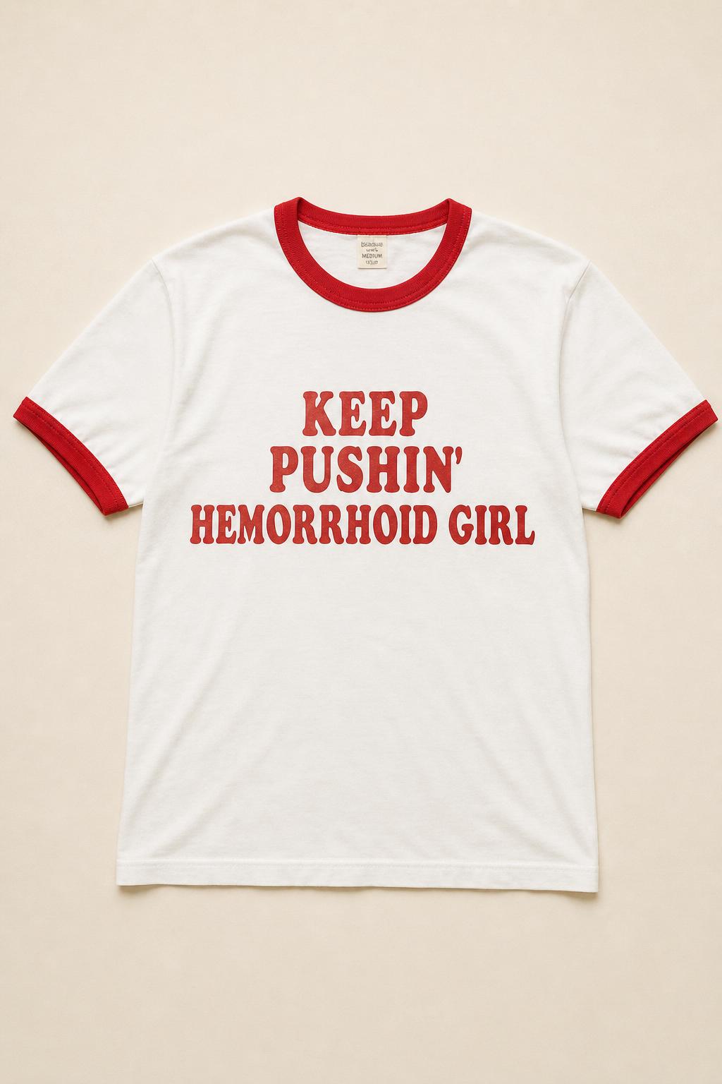 Keep Pushin' Hemorrhoid Girl Tee